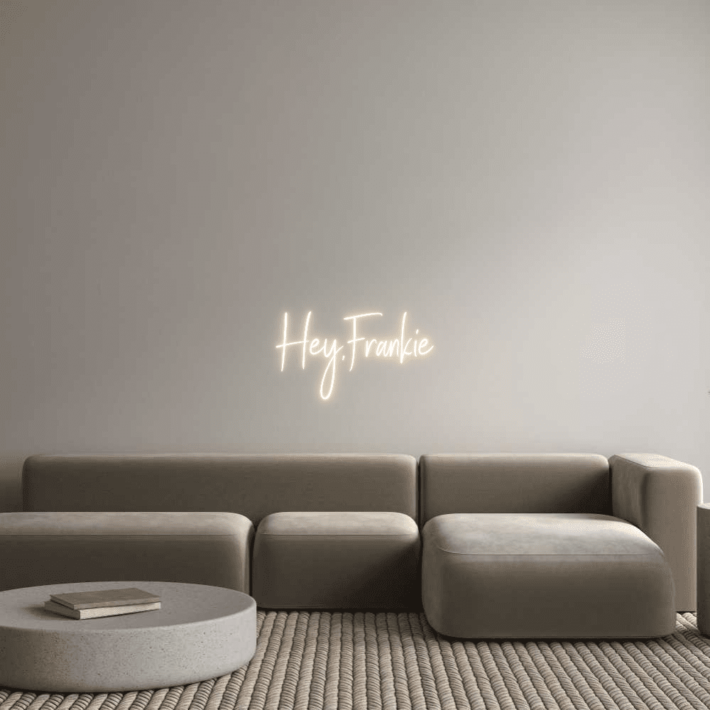 Custom Neon Sign Online Editor Hey,Frankie - Planet Neon