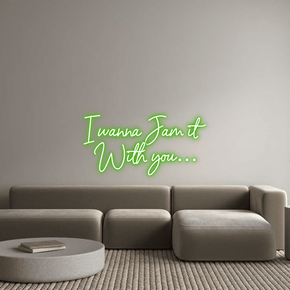 Custom Neon Sign Online Editor I wanna Jam it... - Planet Neon